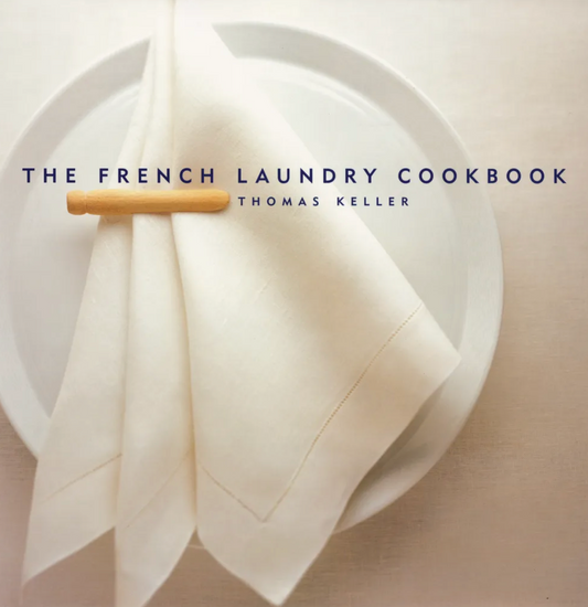 The French Laundry Cookbook by Thomas Keller